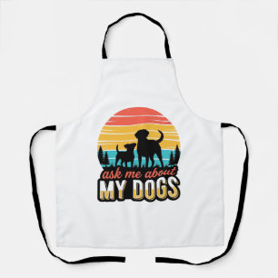 Ask Me About My Dogs Vintage Dog Lover Design_1 Apron