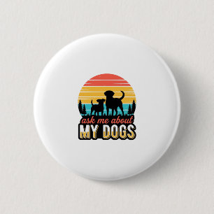 Ask Me About My Dogs Vintage Dog Lover Design_1 Button
