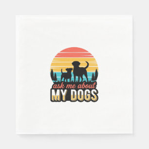 Ask Me About My Dogs Vintage Dog Lover Design_1 Napkins