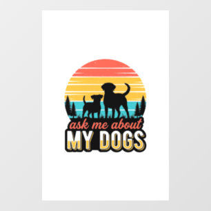 Ask Me About My Dogs Vintage Dog Lover Design_1 Window Cling