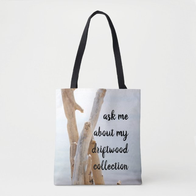 Ask Me About My Driftwood Collection Tote Bag (Front)