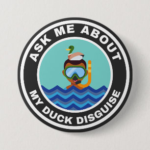 Ask me about my duck disguise alternate design button