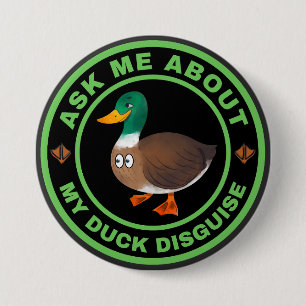 Ask me about my duck disguise button