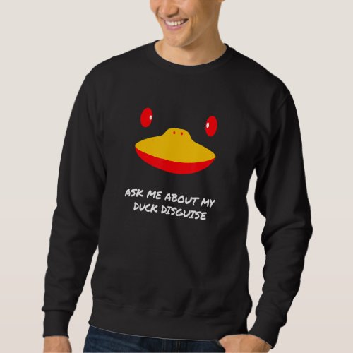 Ask Me About My Duck Disguise Hunting Quack Costum Sweatshirt