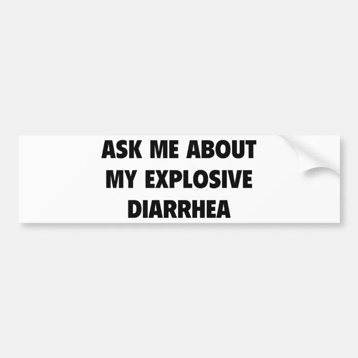 Ask Me About My Explosive Diarrhea Bumper Sticker Zazzle