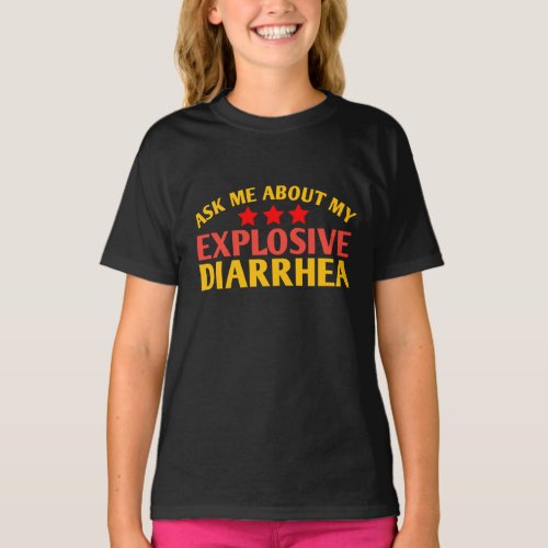 Ask Me About My Explosive Diarrhea funny T_Shirt