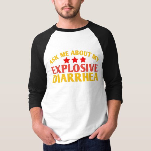 Ask Me About My Explosive Diarrhea funny T_Shirt