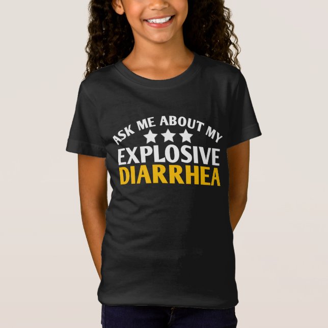 Ask Me About My Explosive Diarrhea funny T-Shirt (Front)