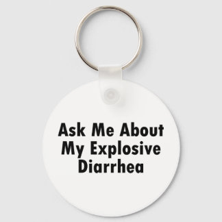 Ask Me About My Explosive Diarrhea Keychain