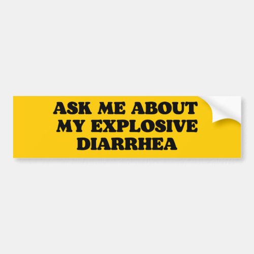 Ask Me About My Explosive Diarrhea offensive Bumper Sticker