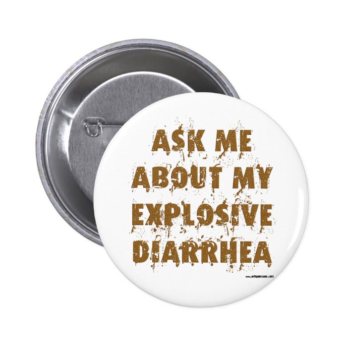 Ask Me About My Explosive Diarrhea Pin