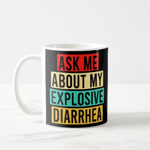 Ask Me About My Explosive Diarrhea Vintage Funny P Coffee Mug
