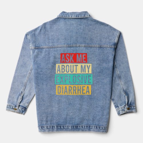 Ask Me About My Explosive Diarrhea Vintage Funny P Denim Jacket