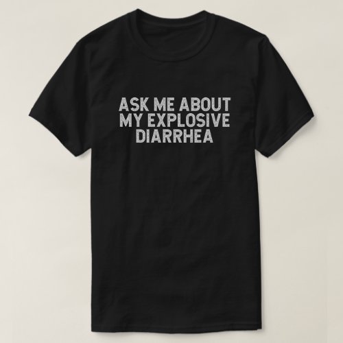 Ask Me About My Explosive Diarrhea Vintage Funny T_Shirt
