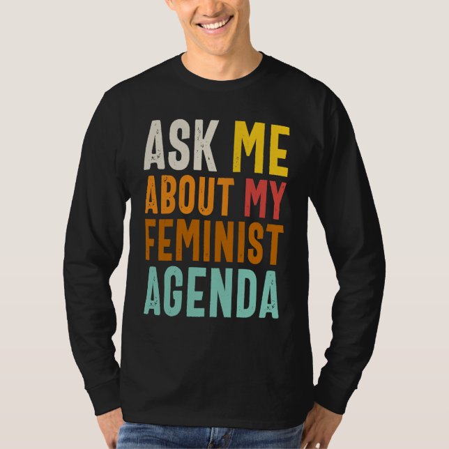 Ask Me About My Feminist Agenda  Feminist Women's  T-Shirt (Front)