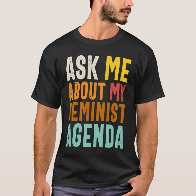 Ask Me About My Feminist Agenda  Feminist Women's  T-Shirt (Front)