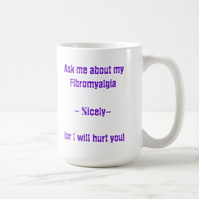 Ask Me About My Fibromyalgia Coffee Mugs