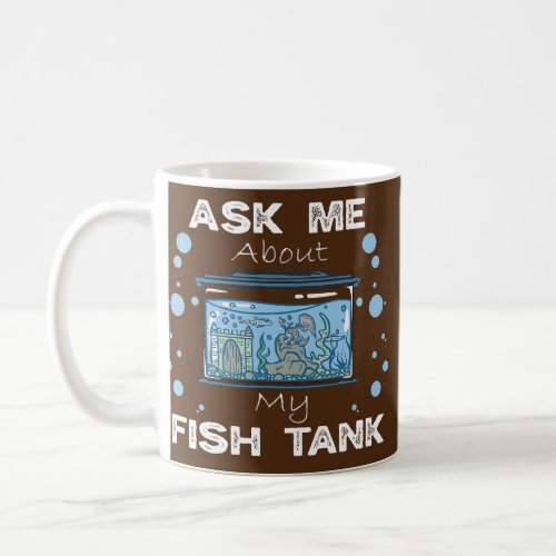 Ask Me About My Fish Tank Aquarist Fish Keeper Coffee Mug