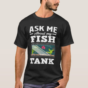 Ask Me About My Fish Tank Funny Aquarium Lover Aqu