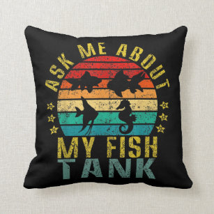 Ask Me About My Fish Tank Funny Retro  Throw Pillow