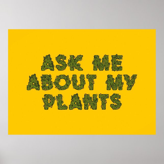 Ask Me About My For Plants Poster (Front)