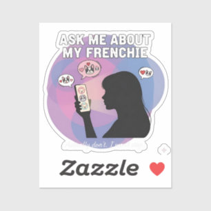 Ask Me About My Frenchie Funny Dog Mom Obsession D Sticker