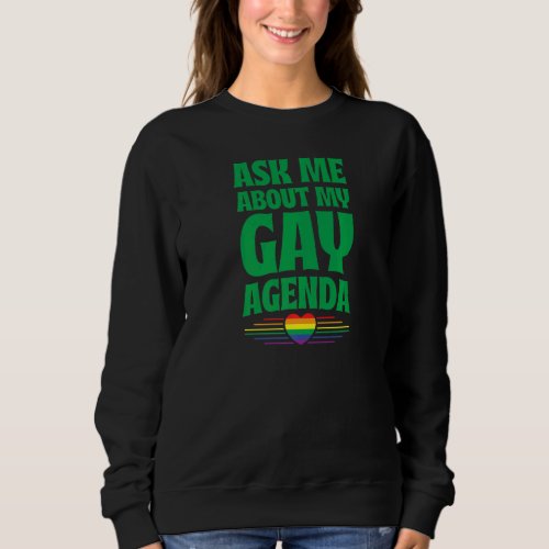 Ask Me About My Gay Agenda  Cute Lgbtq Pride Flag  Sweatshirt