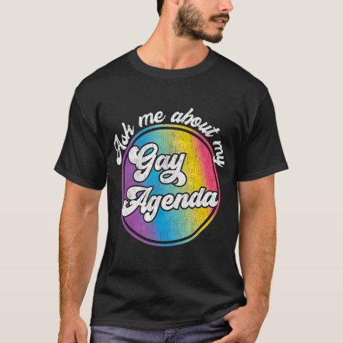 Ask Me About My Gay Agenda Funny LGB Political T_Shirt