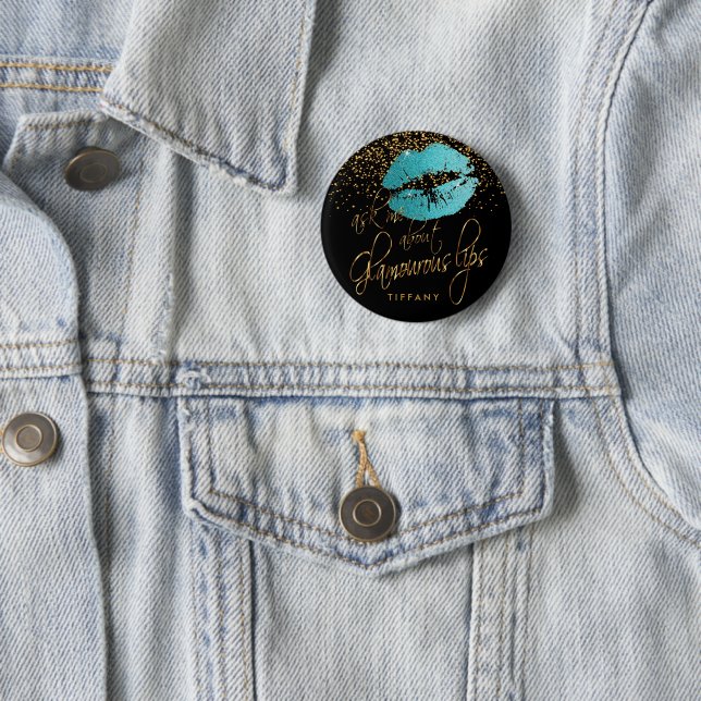 Ask Me About my Glamorous Lips - Teal Blue Pinback Button (In Situ)