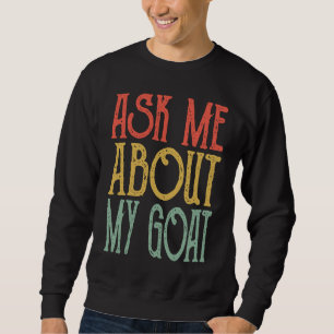 Ask Me About My Goa Retro Goats Vintage Goat Cute Sweatshirt