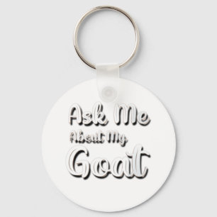ASK ME ABOUT MY GOAT KEYCHAIN