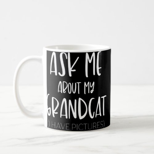 Ask Me About My Grandcat Grandma Granddad Cat Dad  Coffee Mug