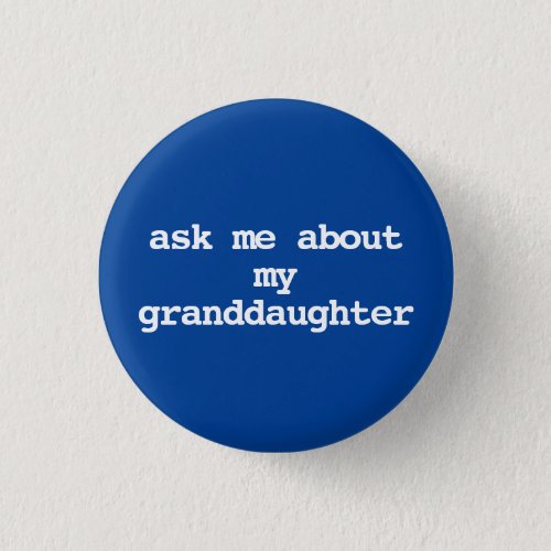 ask me about my granddaughter Button