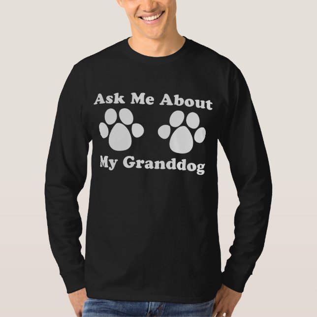 Ask Me About My Granddog 2 T-Shirt (Front)