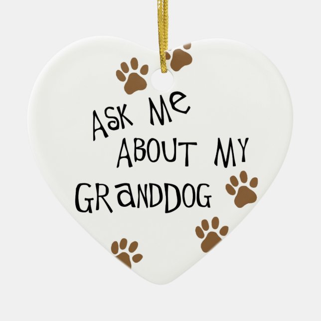 Ask Me About My Granddog Ceramic Ornament (Front)