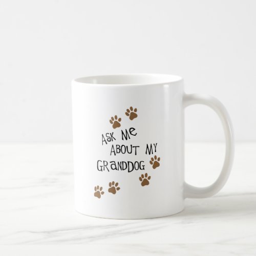 Ask Me About My Granddog Coffee Mug