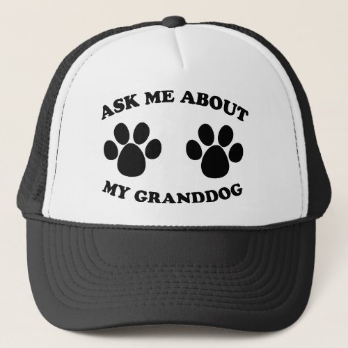 Ask Me About My Granddog Trucker Hat