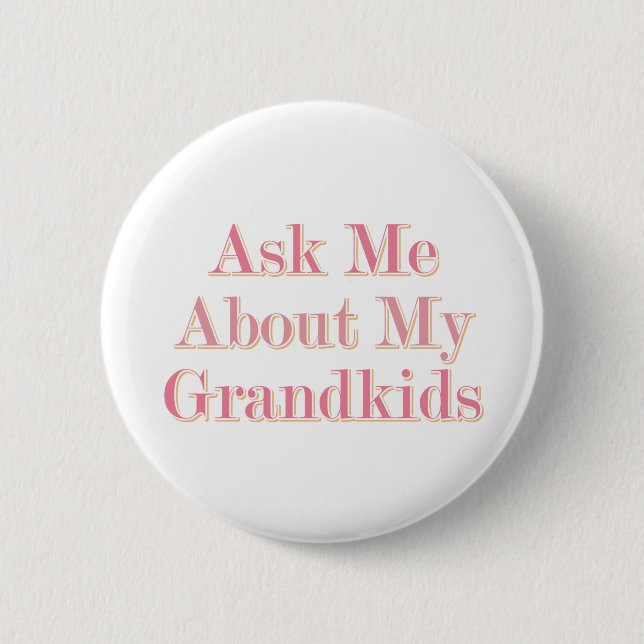 Ask Me About My Grandkids Button (Front)