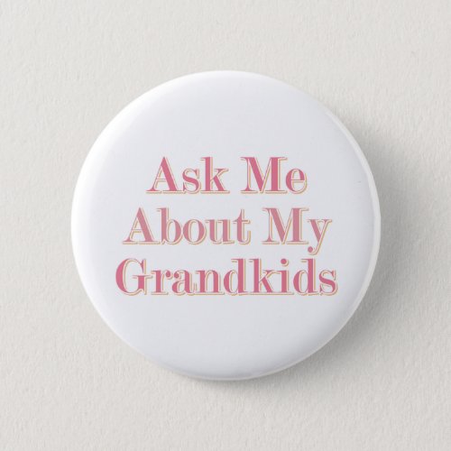 Ask Me About My Grandkids Button
