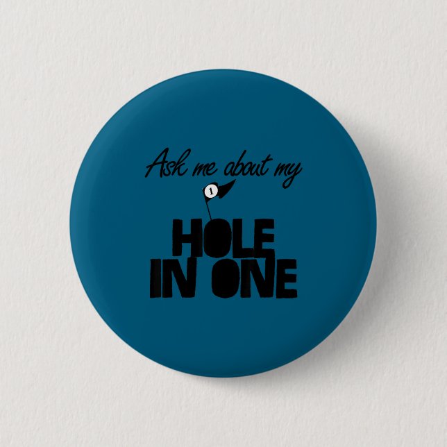 Ask Me About My Hole In One Funny Golf  Button (Front)