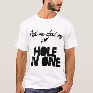 Ask Me About My Hole In One funny golf T-Shirt