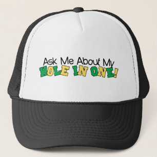 Ask Me About My Hole In One Trucker Hat