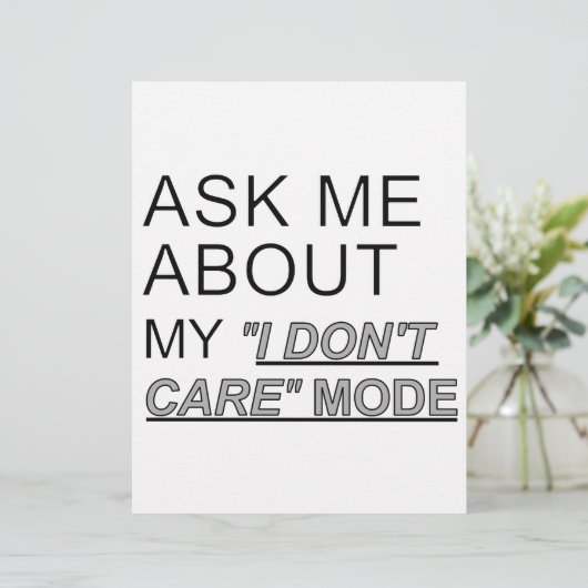 Ask Me About My I Don't Care Mode (Standing Front)