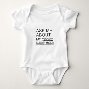 Ask Me About My I Don't Care Mode Baby Bodysuit