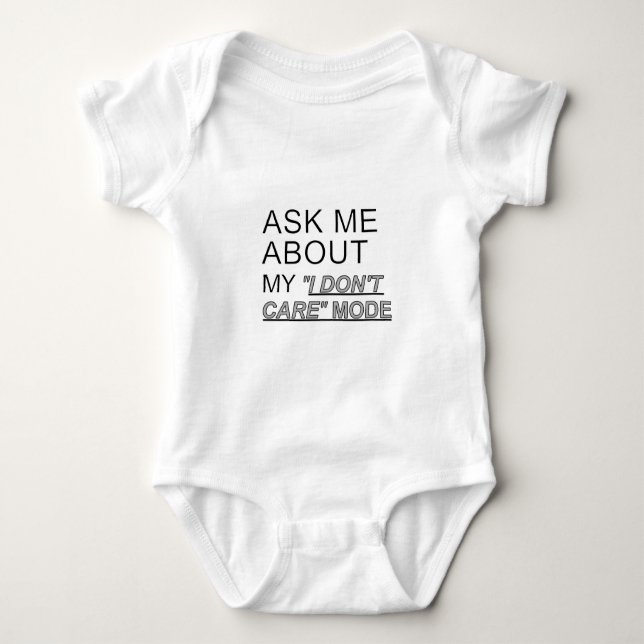 Ask Me About My I Don't Care Mode Baby Bodysuit (Front)
