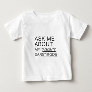 Ask Me About My I Don't Care Mode Baby T-Shirt