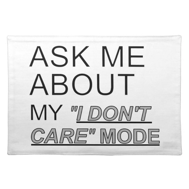 Ask Me About My I Don't Care Mode Cloth Placemat (Front)