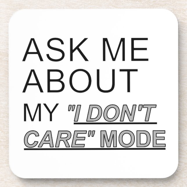 Ask Me About My I Don't Care Mode Drink Coaster (Front)