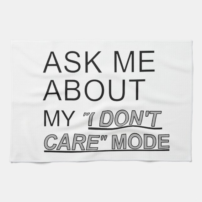 Ask Me About My I Don't Care Mode Kitchen Towel (Horizontal)