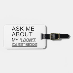 Ask Me About My I Don't Care Mode Luggage Tag